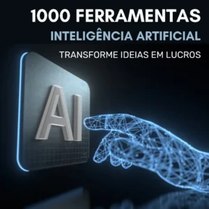 1000 Ferramentas de IA: Transforme Suas Ideias em Dinheiro!